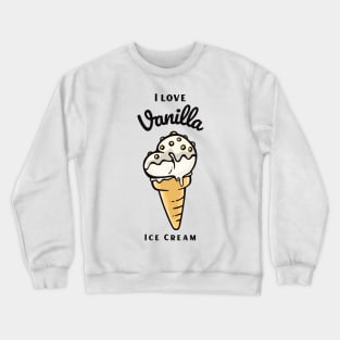 I Love Vanilla Ice Cream Crewneck Sweatshirt